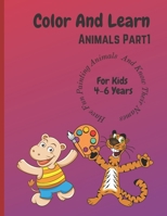 Color And Learn Animals Part 1: Fun Coloring for Kids 4 years to 6 Years and Learn About Animals 8195484735 Book Cover