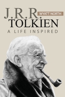 J.R.R. Tolkien: A Life Inspired 1503228045 Book Cover