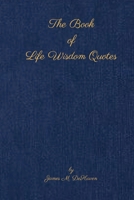 The Book of Life Wisdom Quotes 1312279567 Book Cover