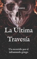 La Última Travesía: Un recorrido por el inframundo griego B09176SR82 Book Cover