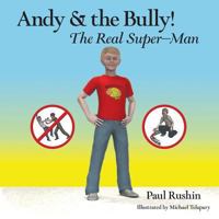 Andy & the Bully!: The Real Super-Man 1682738760 Book Cover