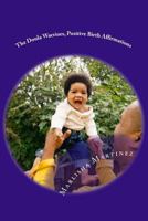 The Doula Warriors, Positive Birth Affirmations: The Doula Warriors, Positive Birth Affirmations 154512650X Book Cover