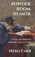 Powder Room Humor: Guest Bathroom Library Collection 171784958X Book Cover