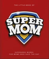 The Little Book of SuperMom 1035439883 Book Cover