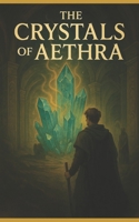 The Crystals Of Aethra B0FVMQD13Q Book Cover