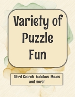 VARIETY OF PUZZLE FUN: Word Search, Sudokus, Mazes and More! B08D4VRRBR Book Cover