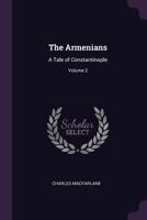 The Armenians: A Tale of Constantinople, Volume 2 1021355747 Book Cover
