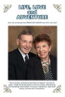 Life, Love and Adventure! the True Story of Edward and Dianne Halpern: : Married 61 Years on the Way to 80 Plus. Can You Guess Their Ages? 1519125534 Book Cover