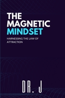 The Magnetic Mindset: Harnessing the Law of Attraction B0CFCRL7Q9 Book Cover