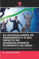 As Desigualdades de Rendimento E O Seu Impacto No Desenvolvimento Económico Na Índia - (Portuguese Edition) 6630155696 Book Cover