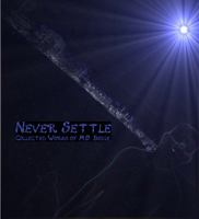 Never Settle: Collected Works of M.O. Beige 0991199235 Book Cover