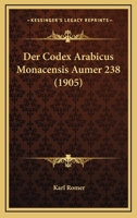 Der Codex Arabicus Monacensis Aumer 238 (1905) 1160067104 Book Cover