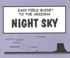 Easy Field Guide to the Arizona Night Sky (Easy Field Guide) 0935810781 Book Cover