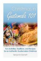 Christmas in Guatemala 101 146792282X Book Cover