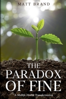 The Paradox of Fine: A Midlife Health Transformation B0DSPTNGWV Book Cover