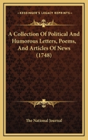 A Collection Of Political And Humorous Letters, Poems, And Articles Of News 110459126X Book Cover