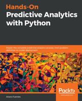 Hands-On Predictive Analytics with Python: Master the complete predictive analytics process, from problem definition to model deployment 178913871X Book Cover