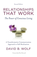 Relationships That Work: The Power of Conscious Living, 2nd edition 0998484318 Book Cover