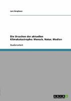 Die Ursachen der aktuellen Klimakatastrophe: Mensch, Natur, Medien 3638689050 Book Cover
