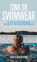 Sink or Swimwear: My Crazy Days as an Entrepreneur Surviving Life, PTSD, and a Cutthroat Industry 1737572907 Book Cover