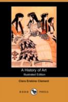 A History of Art for Beginners and Students: Painting-Sculpture-Architecture with Complete "Quoted Indexes" and "Numerous Illustrations" B08F6QNX6C Book Cover