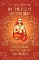 In the Light of the Self: Adi Shankara and the Yoga of Non-dualism 1786770210 Book Cover