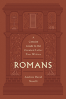 Romans: A Concise Guide to the Greatest Letter Ever Written 1433580349 Book Cover