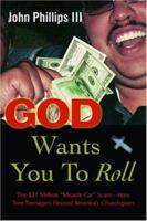 God Wants You to Roll!: The $21 Million "Miracle Car" Scam-How Two Teenagers Fleeced America's Churchgoers 0786714433 Book Cover
