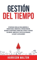 Gestión Del Tiempo: Estrategias sencillas para aumentar la productividad, conquistar la procrastinación, mejorar la creatividad, acabar con la pereza ... la salud y las relaciones! 1915470706 Book Cover