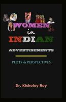 Women in Indian Advertisements - Plots & Perspectives 1974304841 Book Cover