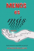 Menos Es Mas: Enfrentando Lo Imposible Con Poca Fe 1664216677 Book Cover