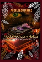 Magia, Hechizos y Hierbas: Manual Exoterico Completo (Serie Exoterismo) B08929ZCBL Book Cover