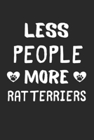 Less People More Rat Terriers: Lined Journal, 120 Pages, 6 x 9, Funny Rat Terrier Gift Idea, Black Matte Finish (Less People More Rat Terriers Journal) 1673471773 Book Cover