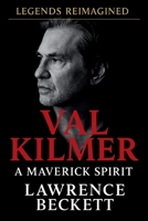 Val Kilmer: A Maverick Spirit: The Definitive Biography of a Reluctant Icon (Legends Reimagined) B0F3WCG6NY Book Cover