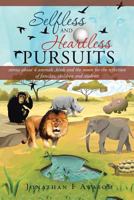 Selfless and Heartless Pursuits: Stories about 4 Animals, Birds and the Moon for the Reflection of Families, Children and Students 1496924509 Book Cover
