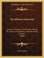 The Salisbury Memorial: Gwent In Old Days, The Morgan Family, Etc. The Earl Of Salisbury And His Welsh Ancestry 1120924596 Book Cover