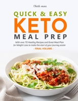 Quick & Easy Keto Meal Prep: With More than 70 Healthy Recipes and Great Meal Plan for Weight Loss to make the Start of your Journey Easier B08NRXFX1M Book Cover