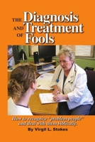 The Diagnosis and Treatment of Fools 1105448150 Book Cover