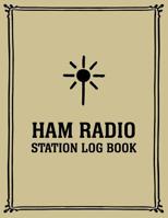 HAM Radio Station Log Book: Journal Notebook Logbook For Amateur Operators Large Format - Up To 4165 Unique Entries 107985598X Book Cover