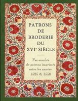 Patrons de Broderie Du Xvie Siecle: Fac-Similes de Patrons Imprimes Entre Les Annees 1525 Et 1550. 1501081403 Book Cover