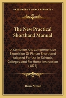 The new Practical Shorthand Manual; a Complete and Comprehensive Exposition of Pitman Shorthand 1016427417 Book Cover