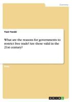 What Are the Reasons for Governments to Restrict Free Trade? Are These Valid in the 21st Century? 3656249903 Book Cover