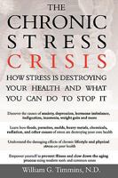 The Chronic Stress Crisis: How Stress Is Destroying Your Health And What You Can Do To Stop It 1434390705 Book Cover