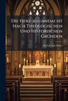 Die Herz-jesuandacht Nach Theologischen Und Historischen Gründen... 1270920537 Book Cover