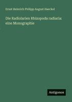 Die Radiolarien Rhizopoda radiaria: eine Monographie 3388466580 Book Cover
