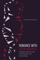 Romance with Voluptuousness: Caribbean Women and Thick Bodies in the United States 0803290802 Book Cover