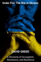 Under Fire: Chronicle of Occupation, Resistance, and Resilience 1801868905 Book Cover