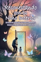 Reconectando con tu Niño Interior: UN VIAJE DE SANACIÓN Y AUTODESCUBRIMIENTO VUELVE A TI MISMO CON AMOR Y SABIDURÍA (Spanish Edition) B0F9TSM8VJ Book Cover