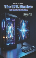 The CPU. Diaries: Life Inside The Machine B0HF3BMWYY Book Cover