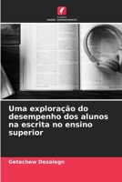 Uma exploração do desempenho dos alunos na escrita no ensino superior (Portuguese Edition) 6209571743 Book Cover